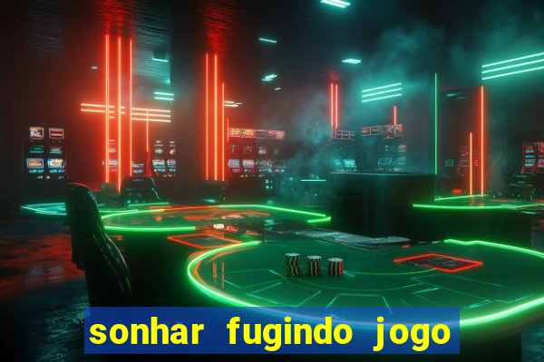 sonhar fugindo jogo do bicho